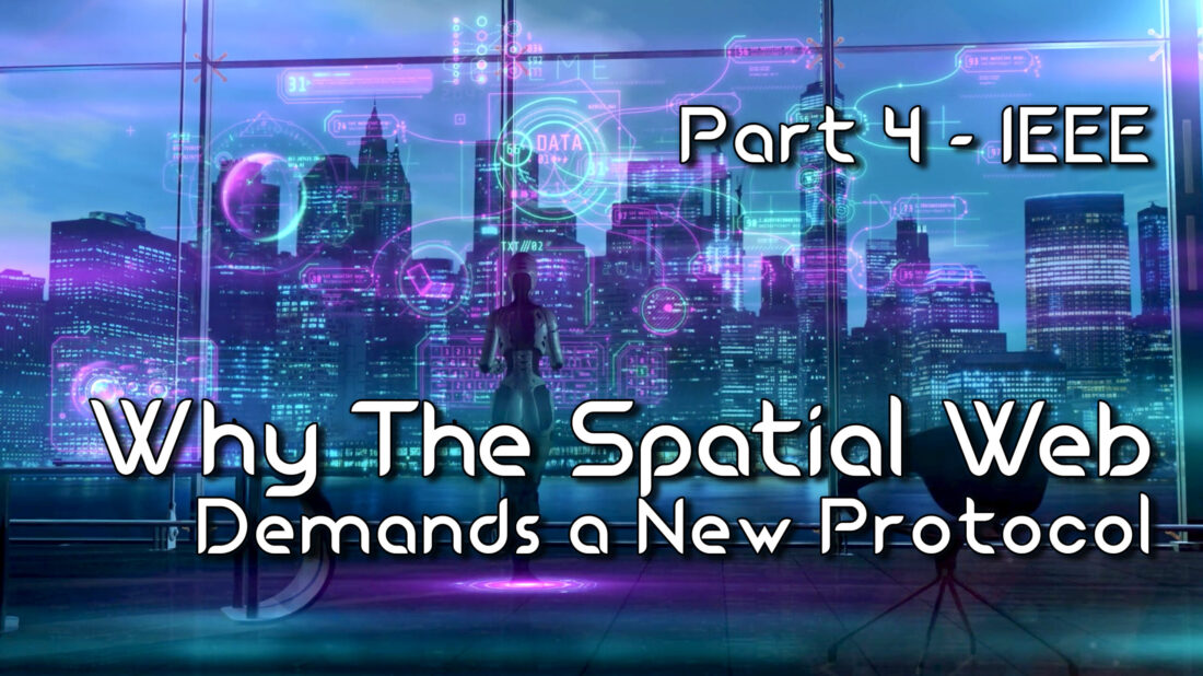 Why the Spatial Web Demands a New Protocol – Part 4 – IEEE & AI Governanc