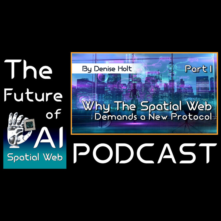 Future of AI – Why the Spatial Web Demands a New Protocol Part 1 | Spatial Web AI Podcast – Knowledge Bank #6