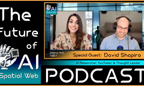 Exploring the Future of AI: New Spatial Web AI Podcast Episode with David Shapiro
