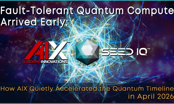 FTQC Arrived Early: How AIX Quietly Accelerated the Quantum Timeline in April 2026