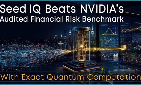 Seed IQ Beats NVIDIA’s Audited Financial Risk Benchmark with Exact Quantum Computation