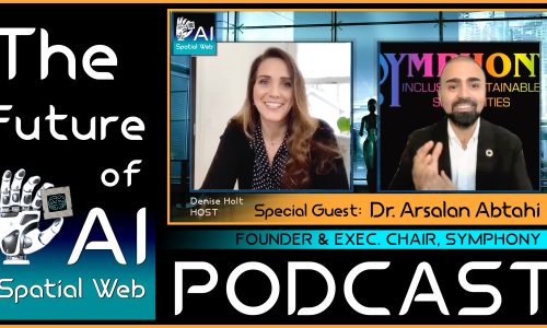 Spatial Web AI Podcast: Dr. Arsalan Abtahi – Exec. Chair, Symphony