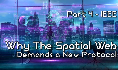 Why the Spatial Web Demands a New Protocol – Part 4 – IEEE & AI Governanc